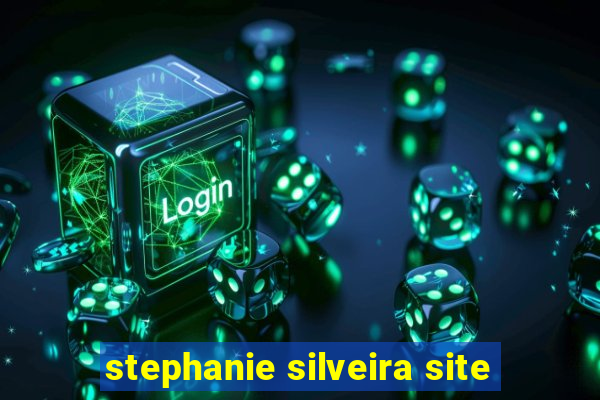 stephanie silveira site